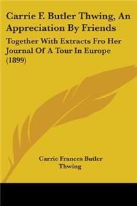 Carrie F. Butler Thwing, An Appreciation By Friends