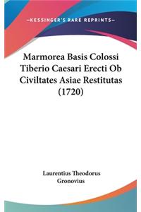 Marmorea Basis Colossi Tiberio Caesari Erecti Ob Civiltates Asiae Restitutas (1720)