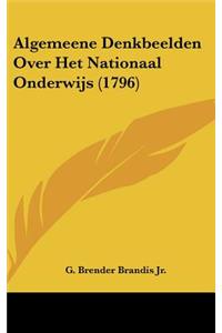 Algemeene Denkbeelden Over Het Nationaal Onderwijs (1796)