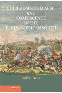 Chiefdoms, Collapse, and Coalescence in the Early American South