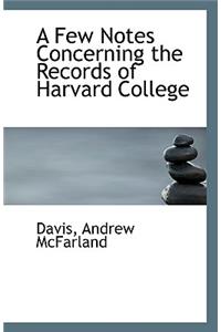 A Few Notes Concerning the Records of Harvard College