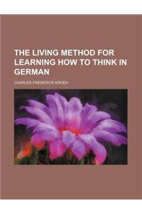 The Living Method for Learning How to Think in German