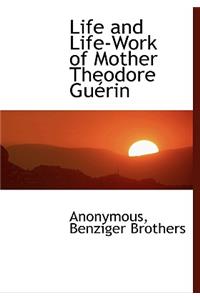 Life and Life-Work of Mother Theodore Gu Rin
