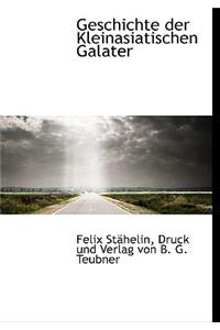 Geschichte Der Kleinasiatischen Galater