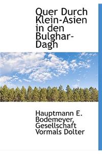 Quer Durch Klein-Asien in Den Bulghar-Dagh