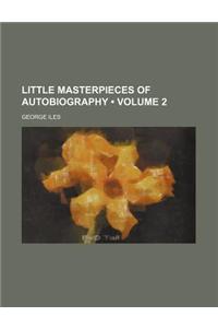 Little Masterpieces of Autobiography (Volume 2)