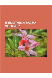 Bibliotheca Sacra Volume 7
