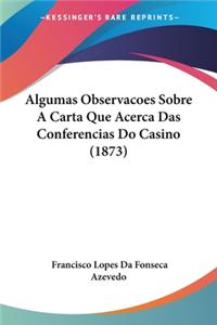 Algumas Observacoes Sobre A Carta Que Acerca Das Conferencias Do Casino (1873)