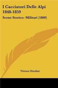 I Cacciatori Delle Alpi 1848-1859