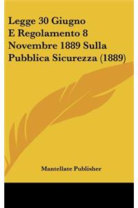Legge 30 Giugno E Regolamento 8 Novembre 1889 Sulla Pubblica Sicurezza (1889)