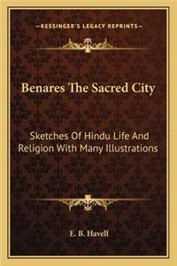 Benares the Sacred City