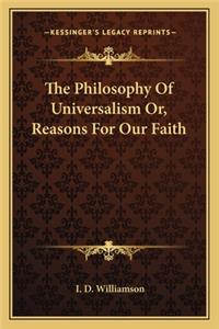 Philosophy of Universalism Or, Reasons for Our Faith