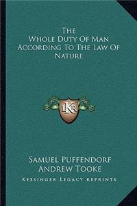 The Whole Duty Of Man According To The Law Of Nature