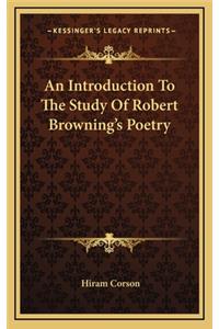 An Introduction to the Study of Robert Browning's Poetry