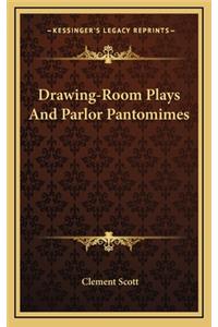 Drawing-Room Plays and Parlor Pantomimes