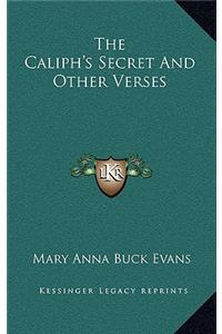 The Caliph's Secret and Other Verses