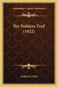 Pathless Trail (1922) the Pathless Trail (1922)