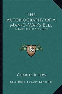 Autobiography of a Man-O-War's Bell the Autobiography of a Man-O-War's Bell