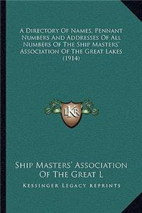 A Directory Of Names, Pennant Numbers And Addresses Of All Numbers Of The Ship Masters' Association Of The Great Lakes (1914)