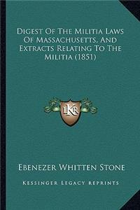 Digest of the Militia Laws of Massachusetts, and Extracts Relating to the Militia (1851)