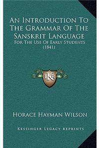 An Introduction to the Grammar of the Sanskrit Language