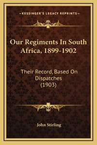Our Regiments In South Africa, 1899-1902