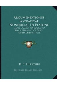 Argumentationes Socraticae Nonnullae In Platone