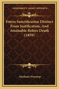Entire Sanctification Distinct From Justification, And Attainable Before Death (1859)