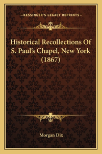 Historical Recollections Of S. Paul's Chapel, New York (1867)