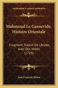 Mahmoud Le Gasnevide, Histoire Orientale