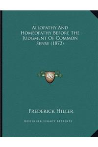 Allopathy And Homeopathy Before The Judgment Of Common Sense (1872)