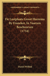 De Lustplaats Groot Heerema By Franeker, In Vaarzen Beschreeven (1734)