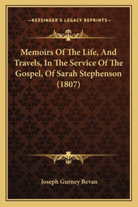 Memoirs Of The Life, And Travels, In The Service Of The Gospel, Of Sarah Stephenson (1807)