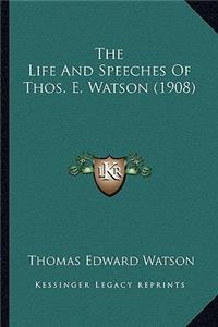 Life And Speeches Of Thos. E. Watson (1908)