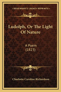 Ludolph, Or The Light Of Nature