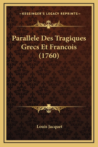 Parallele Des Tragiques Grecs Et Francois (1760)