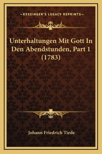 Unterhaltungen Mit Gott In Den Abendstunden, Part 1 (1783)