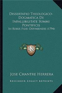 Dissertatio Theologico-Dogmatica De Infallibilitate Summi Pontificis
