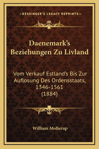 Daenemark's Beziehungen Zu Livland