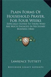 Plain Forms Of Household Prayer, For Four Weeks