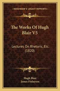 The Works Of Hugh Blair V5