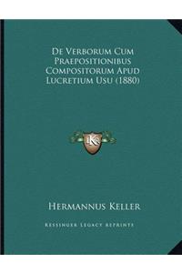 De Verborum Cum Praepositionibus Compositorum Apud Lucretium Usu (1880)