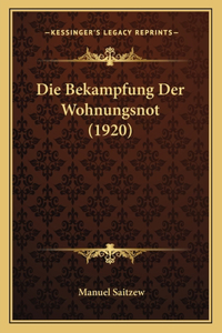 Die Bekampfung Der Wohnungsnot (1920)