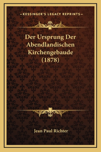 Der Ursprung Der Abendlandischen Kirchengebaude (1878)