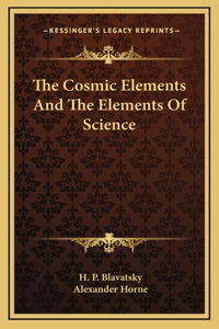 The Cosmic Elements And The Elements Of Science