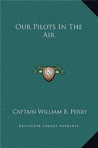 Our Pilots In The Air