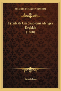 Fyrirlestr Um Skaosemi Afengra Drykkja (1888)