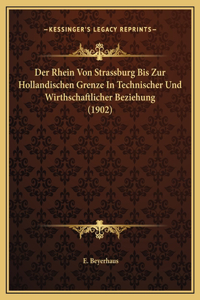 Der Rhein Von Strassburg Bis Zur Hollandischen Grenze In Technischer Und Wirthschaftlicher Beziehung (1902)