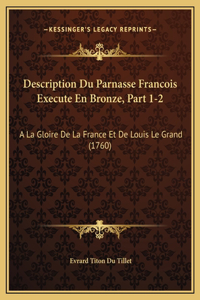 Description Du Parnasse Francois Execute En Bronze, Part 1-2: A La Gloire De La France Et De Louis Le Grand (1760)