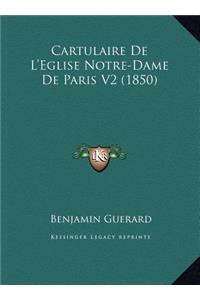 Cartulaire De L'Eglise Notre-Dame De Paris V2 (1850)